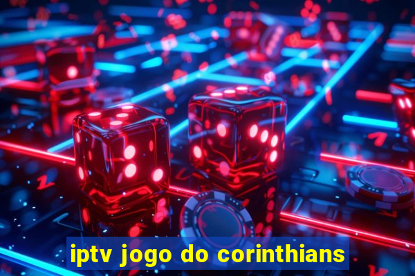 iptv jogo do corinthians